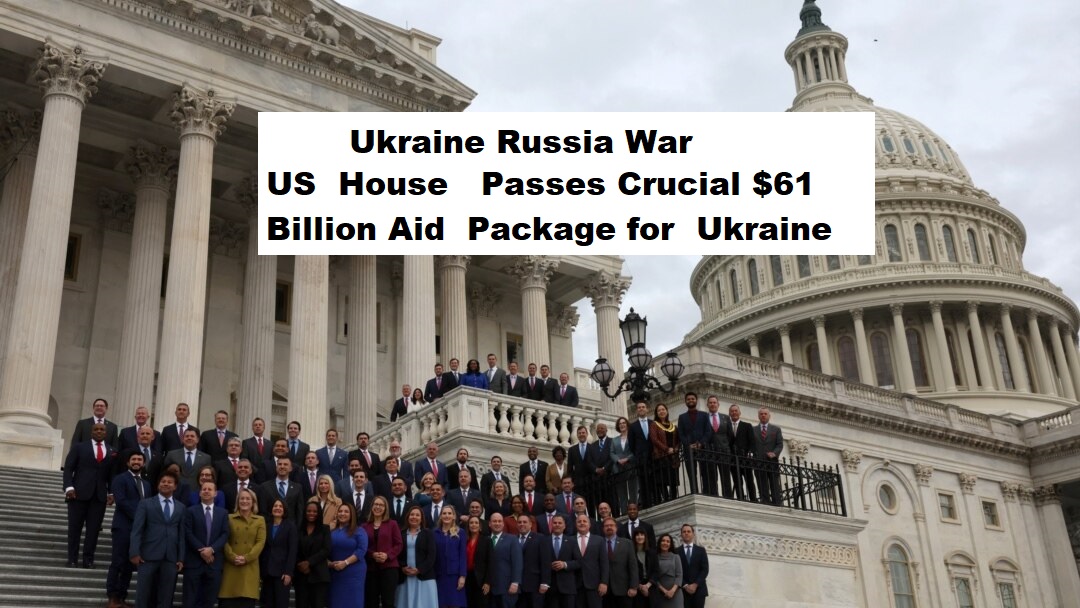 Ukraine Russia War: US House Passes Crucial $61 Billion Aid Package for Ukraine